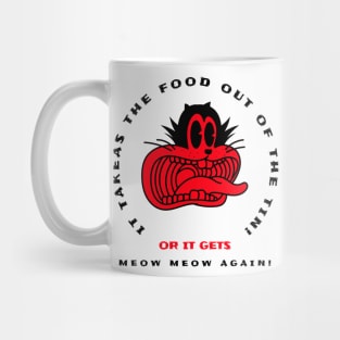 or it gets Meow Meow again Mug